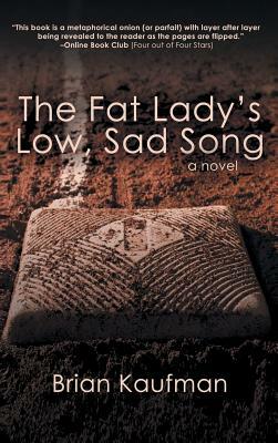 The Fat Lady's Low, Sad Song by Brian Kaufman