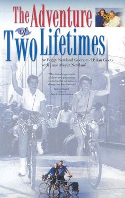 The Adventure of Two Lifetimes by Peggy Newland-Goetz, Brian Goetz