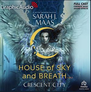 House of Sky and Breath (1 of 2) [Dramatized Adaptation] by Sarah J. Maas