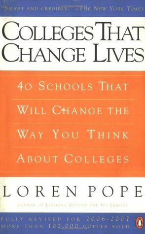 Colleges That Change Lives: 40 Schools That Will Change the Way You Think About Colleges by Loren Pope