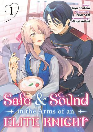 Safe &amp; Sound in the Arms of an Elite Knight (Manga) Volume 1 by Fuyu Aoki