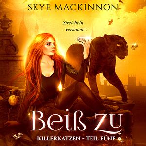 Beiß zu by Skye MacKinnon