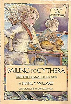 Sailing to Cythera: And Other Anatole Stories by Nancy Willard, David McPhail