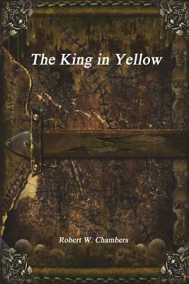 The King in Yellow by Robert W. Chambers