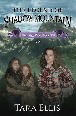 The Legend of Shadow Mountain by Tara Ellis