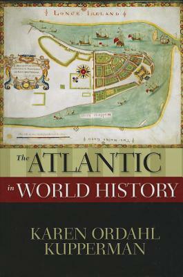 The Atlantic in World History by Karen Ordahl Kupperman