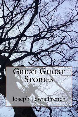 Great Ghost Stories by Joseph Lewis French