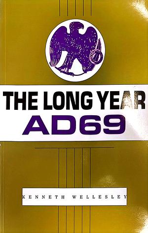 The Long Year A.D. 69 by Kenneth Wellesley