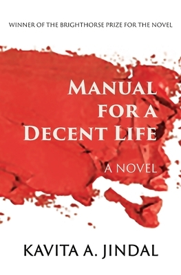 Manual for a Decent Life by Kavita A. Jindal