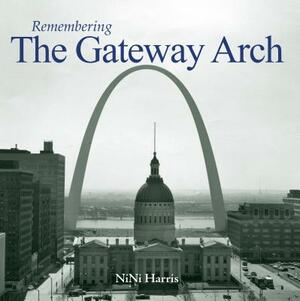 Remembering the Gateway Arch by 