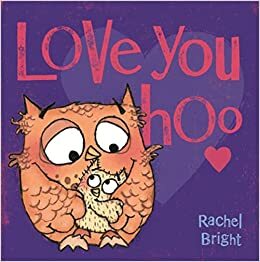Love You Hoo by Rachel Bright