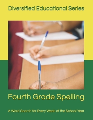 Fourth Grade Spelling: A Word Search for Every Week of the School Year by Martin Stevens, Diversified Company