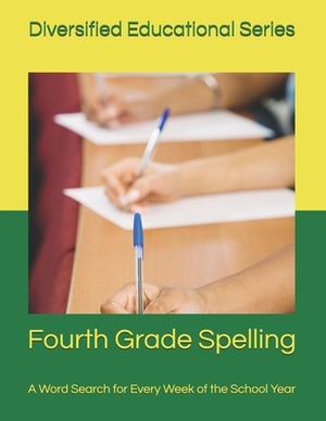 Fourth Grade Spelling: A Word Search for Every Week of the School Year by Diversified Company, Martin Stevens