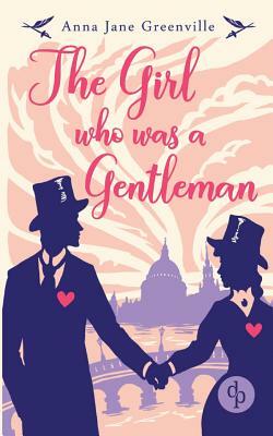 The Girl who was a Gentleman (Victorian Romance, Historical) by Anna Jane Greenville