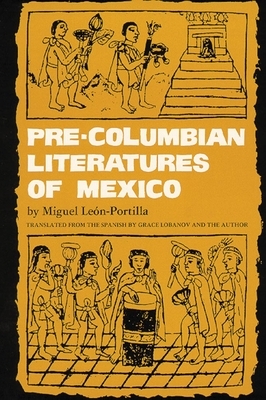 Pre-Columbian Literatures of Mexico, Volume 92 by Miguel León-Portilla