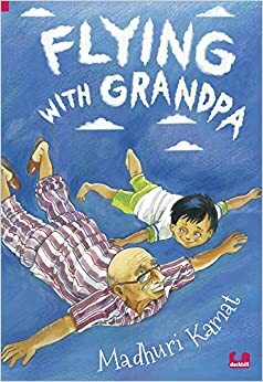 Flying with Grandpa by Madhuri Kamat