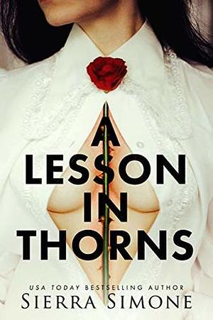 A Lesson in Thorns by Sierra Simone