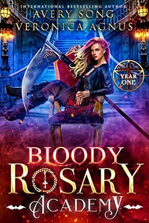 Bloody Rosary Academy: Year One by Veronica Agnus, Avery Song