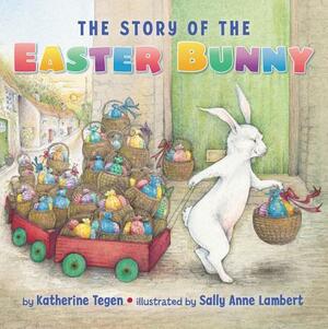 The Story of the Easter Bunny by Katherine Tegen