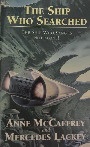 The Ship who Searched by Mercedes Lackey, Anne McCaffrey