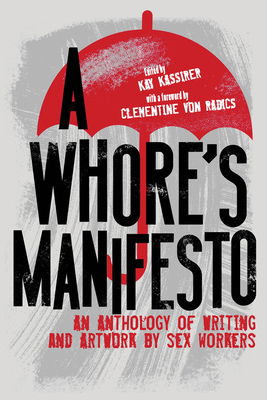 A Whore's Manifesto: An Anthology of Writing and Artwork by Sex Workers by 
