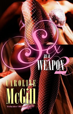 Sex As a Weapon 2 by Caroline McGill