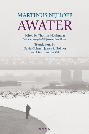 Awater by Wiljan van den Akker, Thomas Mohlmann, David Colmer, James S. Holmes, Martinus Nijhoff