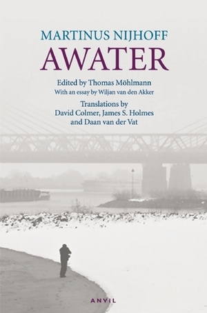 Awater by Martinus Nijhoff, James S. Holmes, Wiljan van den Akker, Thomas Mohlmann, David Colmer