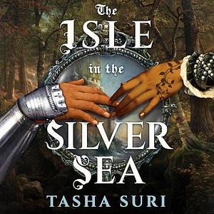 The Isle in the Silver Sea by Tasha Suri