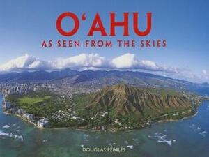 Oahu: As Seen from the Skies by Douglas Peebles