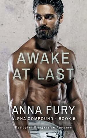 Awake at Last: Alpha Compound - Book 5 (Alpha Compound Series) by Anna Fury