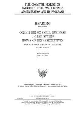 Full committee hearing on oversight of the Small Business Administration and its programs by United States House of Representatives, Committee on Small Business (house), United State Congress