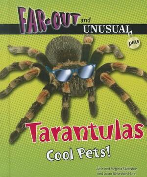 Tarantulas: Cool Pets! by Virginia Silverstein, Laura Silverstein Nunn, Alvin Silverstein