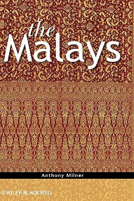 The Malays by Anthony Milner