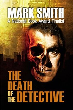 The Death of the Detective by Mark Smith
