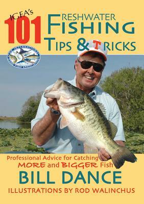 IGFA's 101 Freshwater Fishing Tips and Tricks by Bill Dance