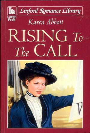 Rising to the Call by Karen Abbott