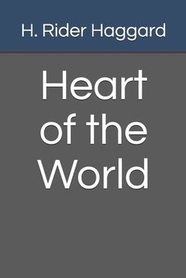 Heart of the World by H. Rider Haggard