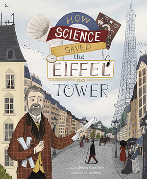 How Science Saved the Eiffel Tower by Emma Bland Smith