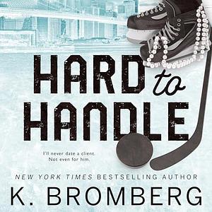 Hard to Handle by K. Bromberg