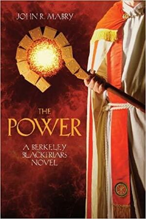 The Power: A Berkeley Blackfriars Novel by John R. Mabry