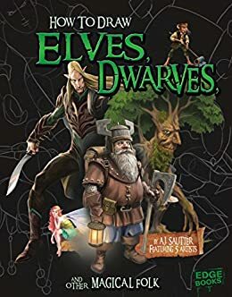 How to Draw Elves, Dwarves, and Other Magical Folk (Drawing Fantasy Creatures) by Aaron Sautter