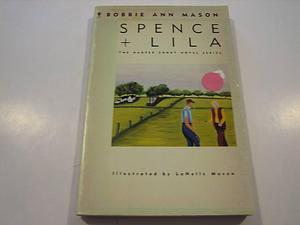 Spence and Lila: A Novel by Lanelle Mason, Bobbie Ann Mason