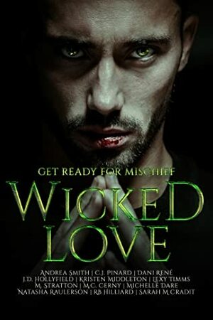 Wicked Love by Michelle Dare, R.B. Hilliard, C.J. Pinard, Kristen Middleton, M. Stratton, J.D. Hollyfield, M.C. Cerny, Natasha Raulerson, Lexy Timms, Andrea Smith, Gianna Gabriela, Sarah M. Cradit, Dani René