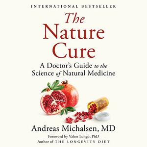 The Nature Cure: A Doctor's Guide to the Science of Natural Medicine by Andreas Michalsen