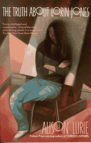 TRUTH ABOUT LORIN JONES by Alison Lurie, Alison Lurie
