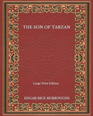 The Son Of Tarzan - Large Print Edition by Edgar Rice Burroughs