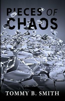 Pieces of Chaos by Tommy B. Smith