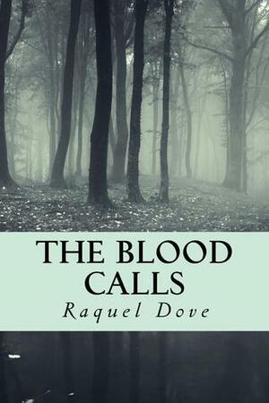 The Blood Calls by Raquel Dove