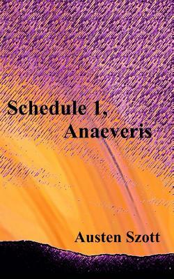 Schedule 1, Anaeveris by Austen Szott